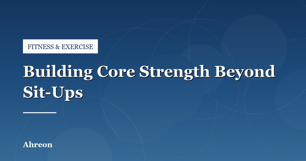 Functional Core Training: Developing Real Trunk Stability Beyond Crunches