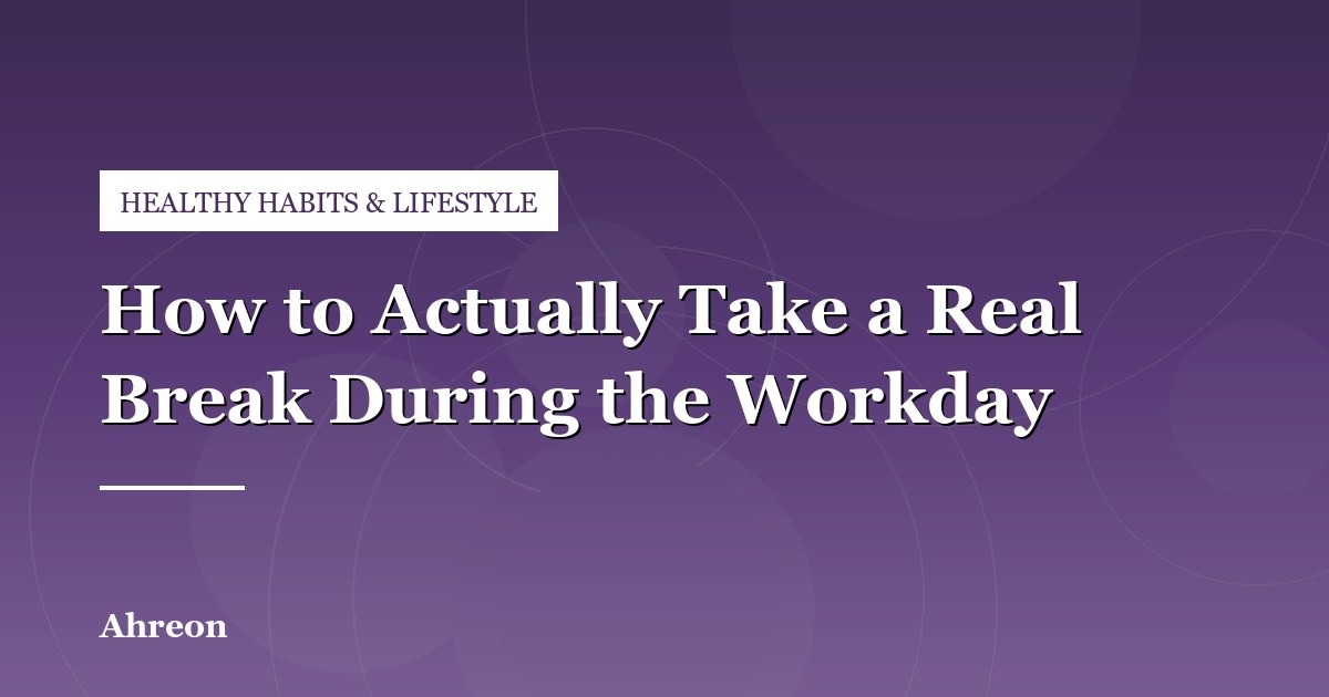 What Constitutes an Effective Rest Break During a High-Stress Workday