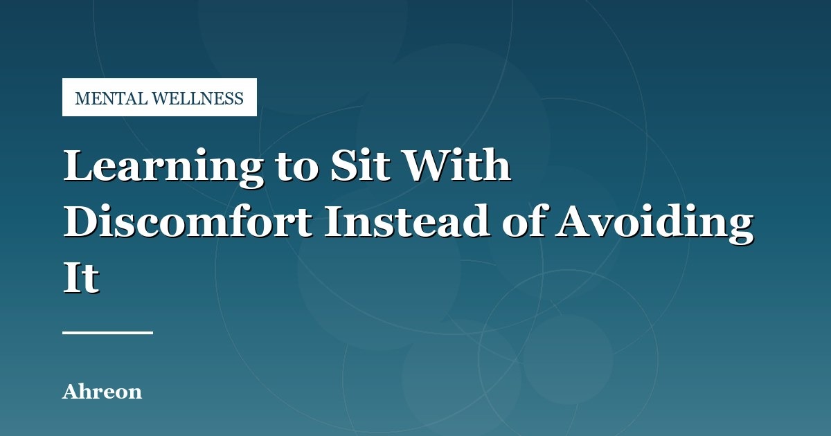 Developing Tolerance for Emotional Discomfort in Everyday Life