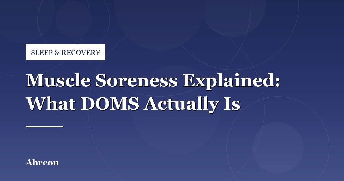Understanding Delayed Onset Muscle Soreness (DOMS) and How Muscles Heal