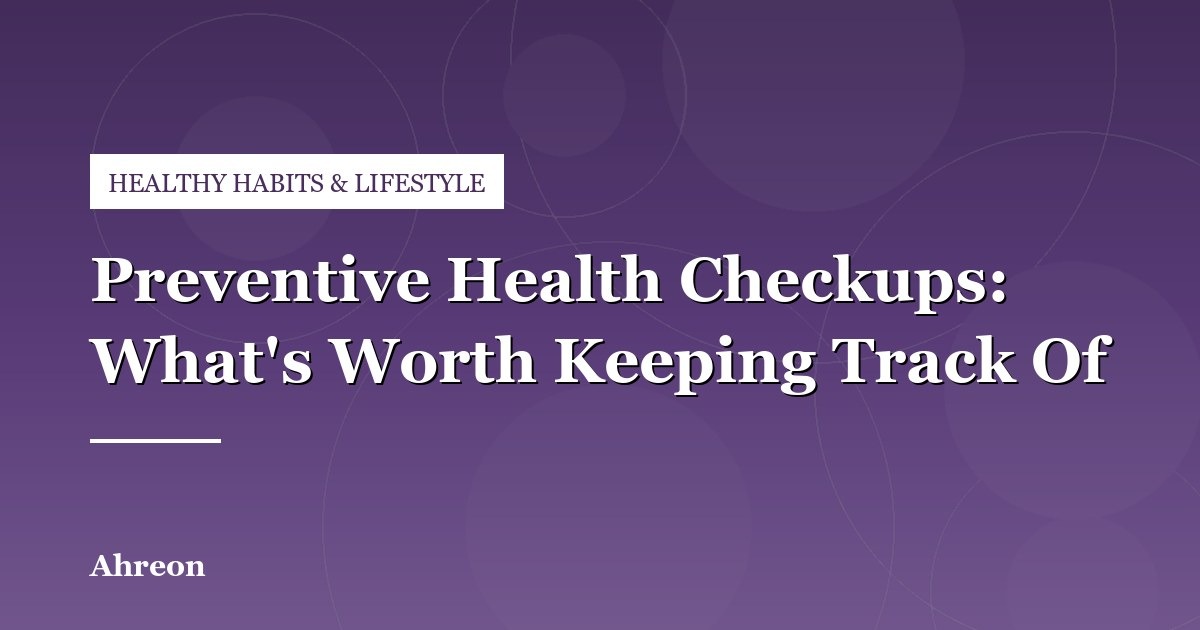 Key Biomarkers and Routine Health Screenings Worth Monitoring