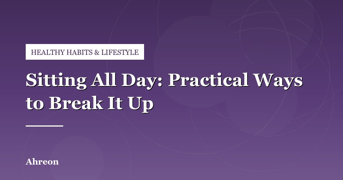 Counteracting the Negative Effects of Prolonged Sedentary Time