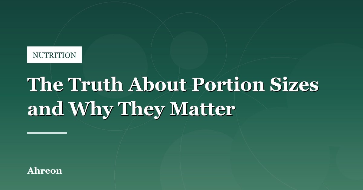 Visual Cues and Practical Guidelines for Realistic Meal Portion Control