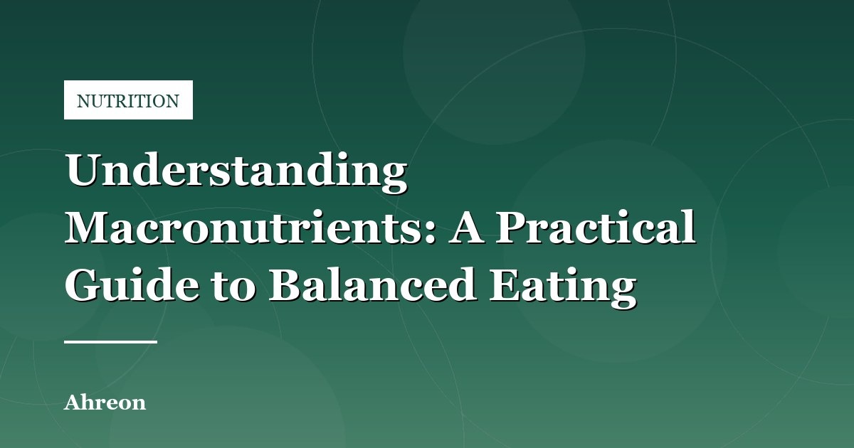 The Roles of Carbohydrates, Fats, and Proteins in Everyday Human Physiology